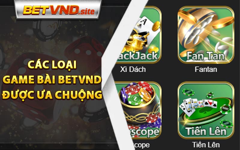 Các loại game bài Betvnd được ưa chuộng