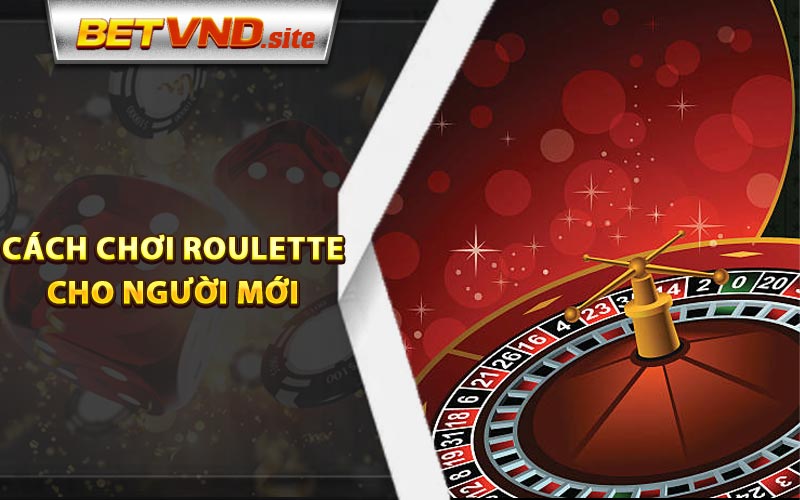 Cách chơi Roulette cho người mới