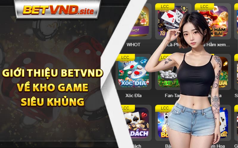 Giới thiệu Betvnd về kho game siêu khủng