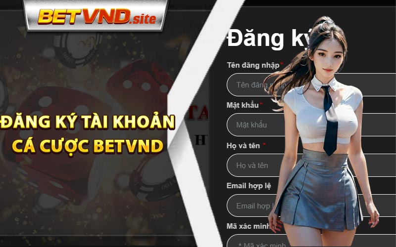 Hướng dẫn đăng ký tài khoản cá cược Betvnd